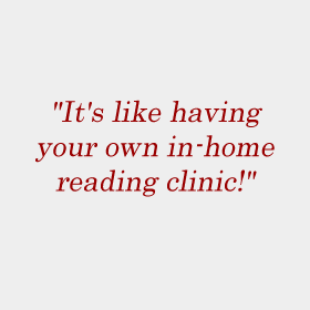It's like having your own in-home reading clinic!